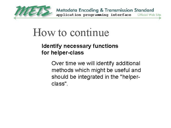 application programming interface How to continue Identify necessary functions for helper-class Over time we