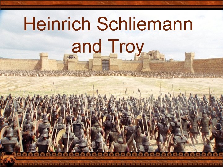 Heinrich Schliemann and Troy 