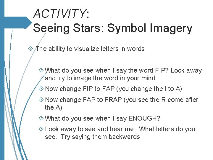 ACTIVITY: Seeing Stars: Symbol Imagery The ability to visualize letters in words What do