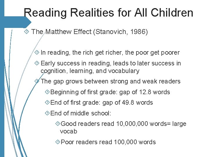 Reading Realities for All Children The Matthew Effect (Stanovich, 1986) In reading, the rich