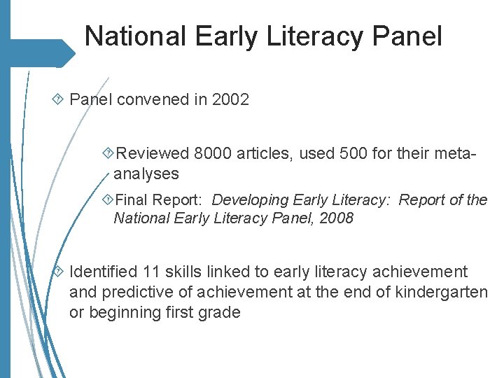 National Early Literacy Panel convened in 2002 Reviewed 8000 articles, used 500 for their
