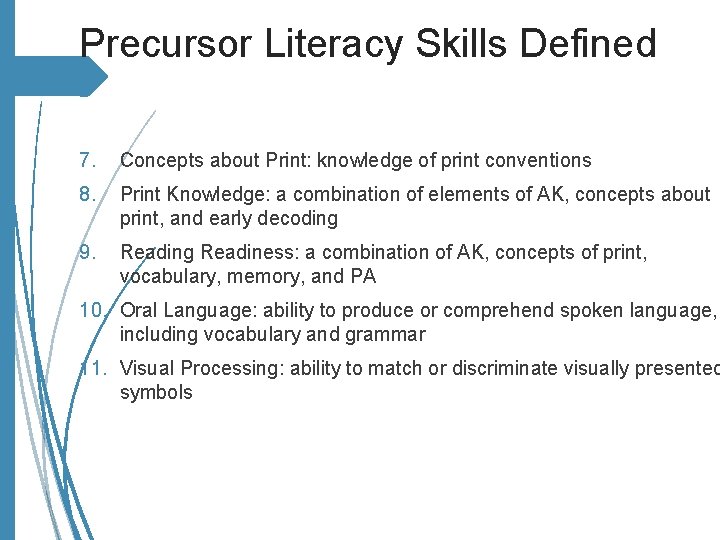 Precursor Literacy Skills Defined 7. Concepts about Print: knowledge of print conventions 8. Print