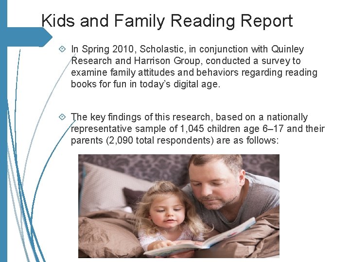 Kids and Family Reading Report In Spring 2010, Scholastic, in conjunction with Quinley Research