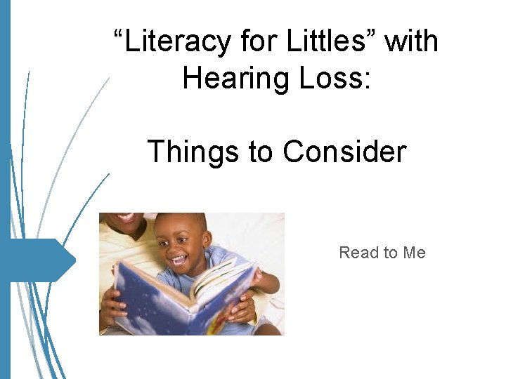 “Literacy for Littles” with Hearing Loss: Things to Consider Read to Me 