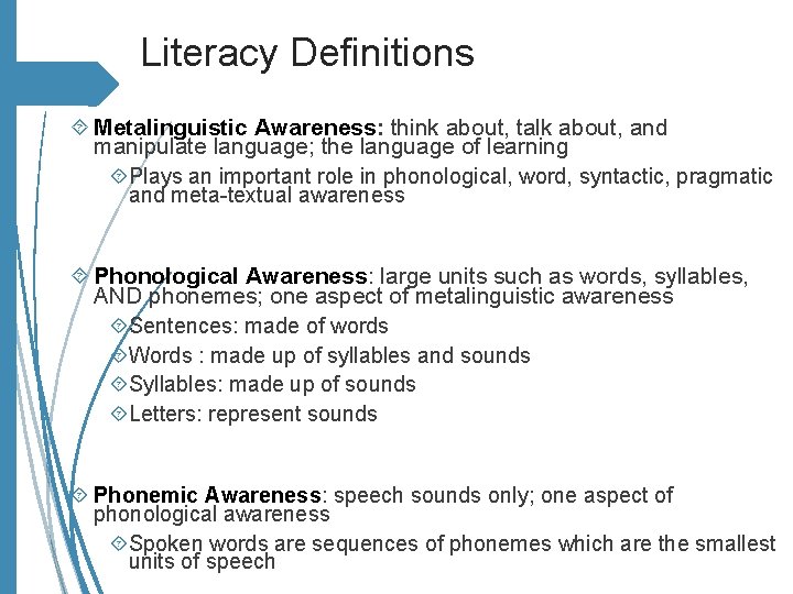 Literacy Definitions Metalinguistic Awareness: think about, talk about, and manipulate language; the language of