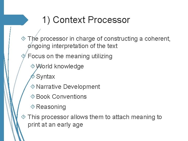 1) Context Processor The processor in charge of constructing a coherent, ongoing interpretation of