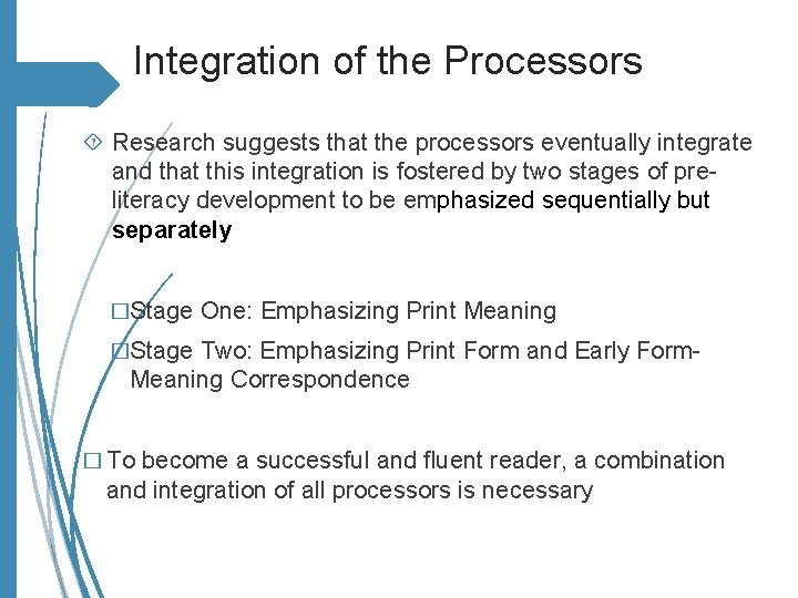 Integration of the Processors Research suggests that the processors eventually integrate and that this