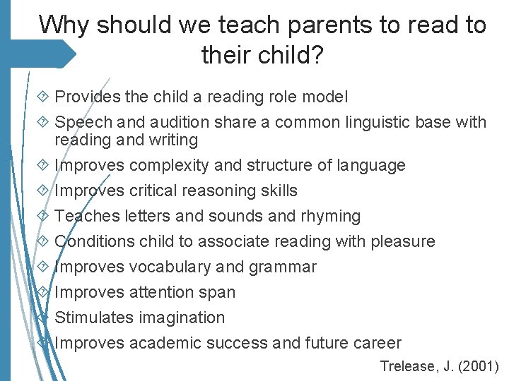 Why should we teach parents to read to their child? Provides the child a