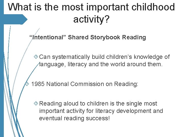 What is the most important childhood activity? “Intentional” Shared Storybook Reading Can systematically build
