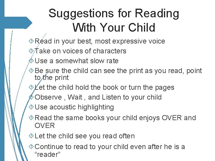 Suggestions for Reading With Your Child Read in your best, most expressive voice Take