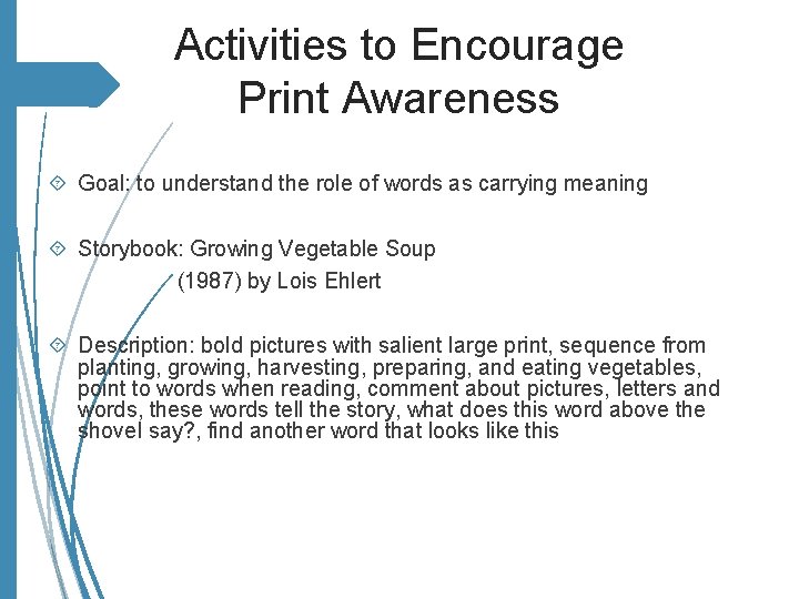 Activities to Encourage Print Awareness Goal: to understand the role of words as carrying