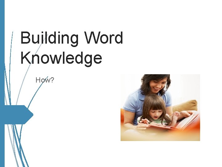 Building Word Knowledge How? 