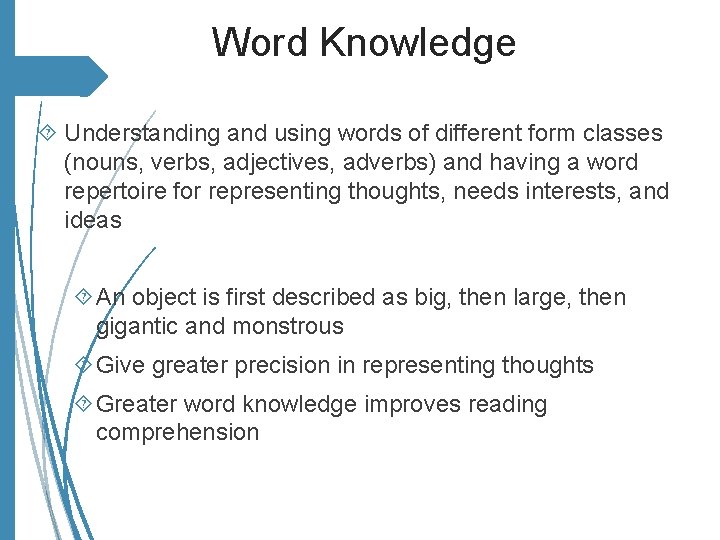 Word Knowledge Understanding and using words of different form classes (nouns, verbs, adjectives, adverbs)
