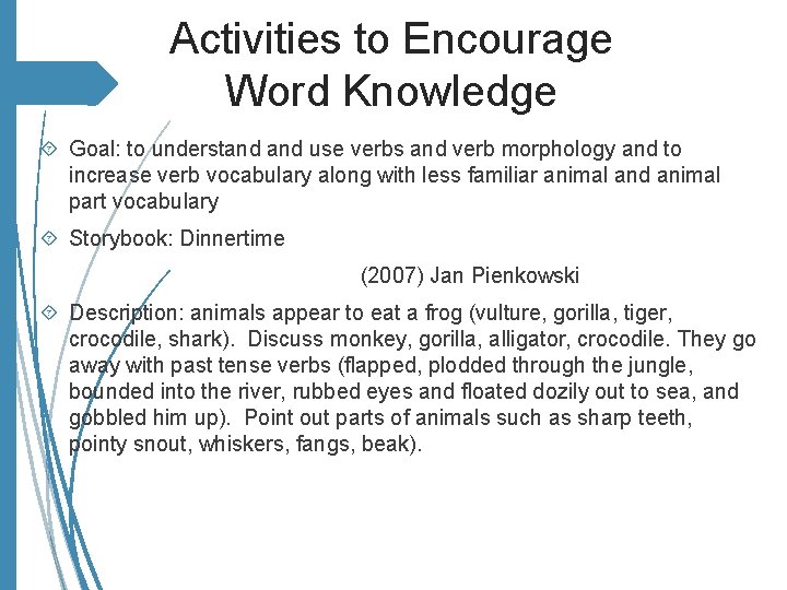 Activities to Encourage Word Knowledge Goal: to understand use verbs and verb morphology and