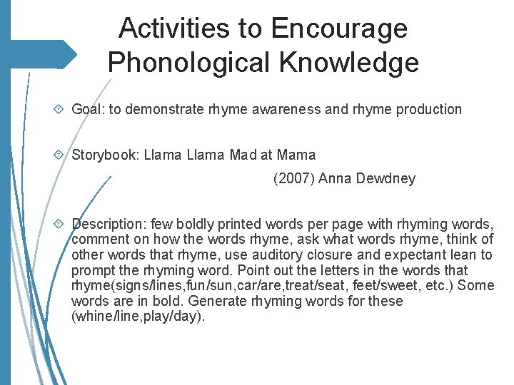 Activities to Encourage Phonological Knowledge Goal: to demonstrate rhyme awareness and rhyme production Storybook: