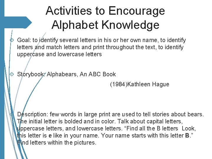 Activities to Encourage Alphabet Knowledge Goal: to identify several letters in his or her