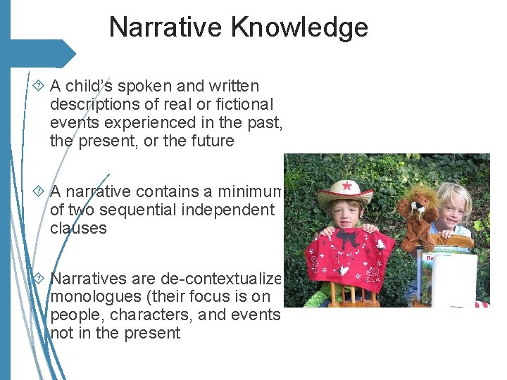 Narrative Knowledge A child’s spoken and written descriptions of real or fictional events experienced