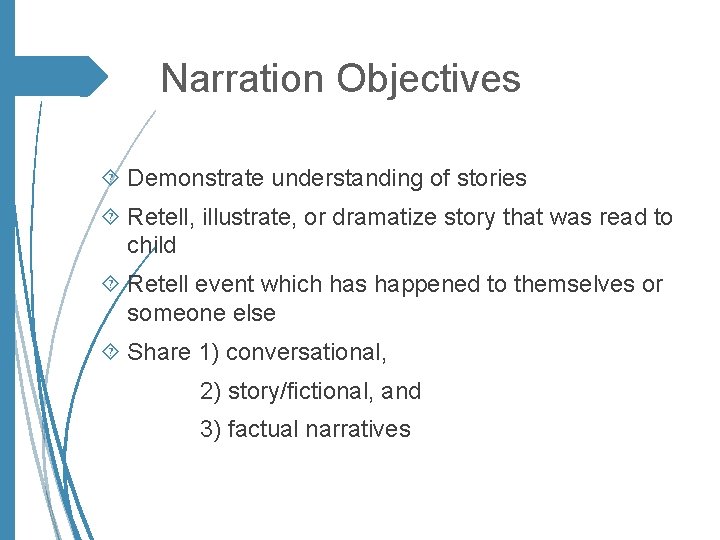 Narration Objectives Demonstrate understanding of stories Retell, illustrate, or dramatize story that was read