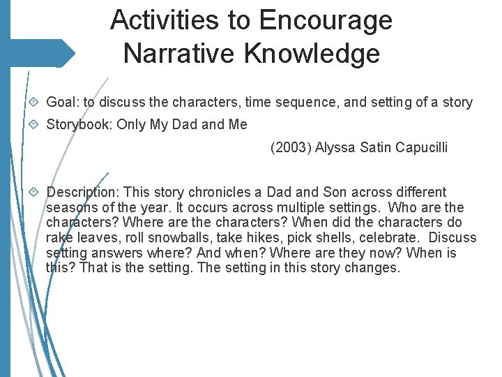 Activities to Encourage Narrative Knowledge Goal: to discuss the characters, time sequence, and setting