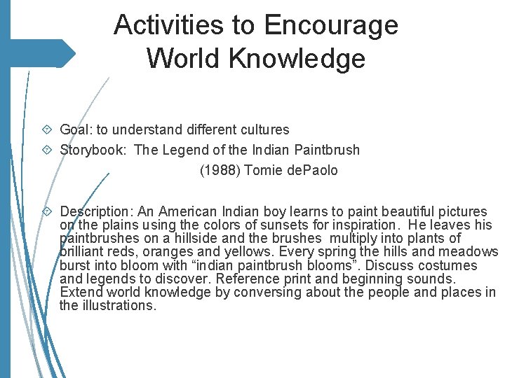Activities to Encourage World Knowledge Goal: to understand different cultures Storybook: The Legend of