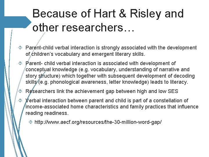 Because of Hart & Risley and other researchers… Parent-child verbal interaction is strongly associated