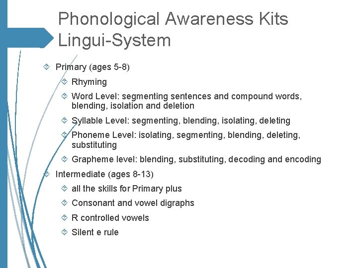 Phonological Awareness Kits Lingui-System Primary (ages 5 -8) Rhyming Word Level: segmenting sentences and