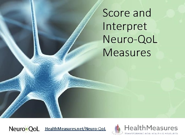 Score and Interpret Neuro-Qo. L Measures Health. Measures. net/Neuro-Qo. L 