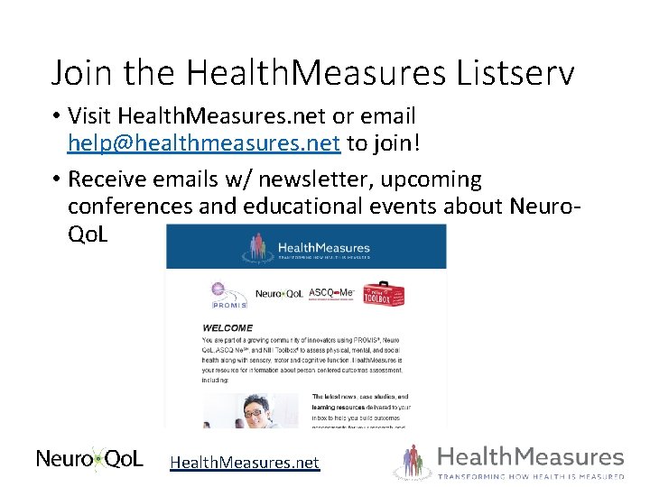 Join the Health. Measures Listserv • Visit Health. Measures. net or email help@healthmeasures. net
