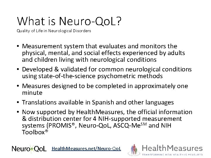 What is Neuro-Qo. L? Quality of Life in Neurological Disorders • Measurement system that