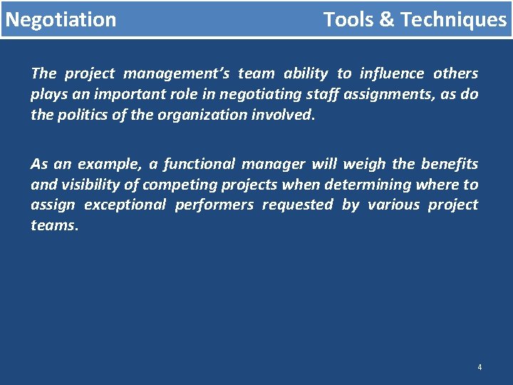 Negotiation Tools & Techniques The project management’s team ability to influence others plays an