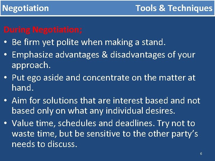 Negotiation Tools & Techniques During Negotiation; • Be firm yet polite when making a