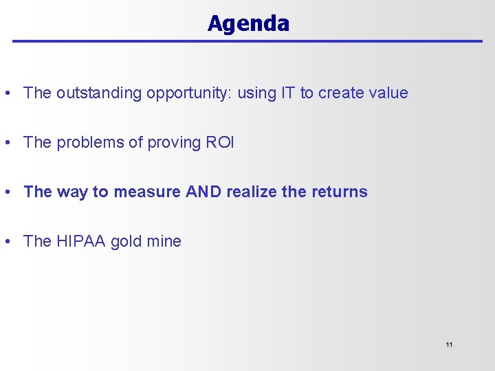 Agenda • The outstanding opportunity: using IT to create value • The problems of