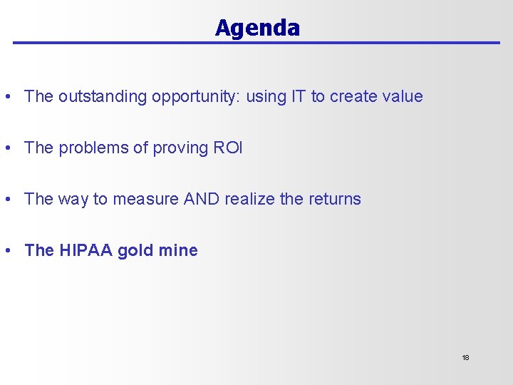 Agenda • The outstanding opportunity: using IT to create value • The problems of