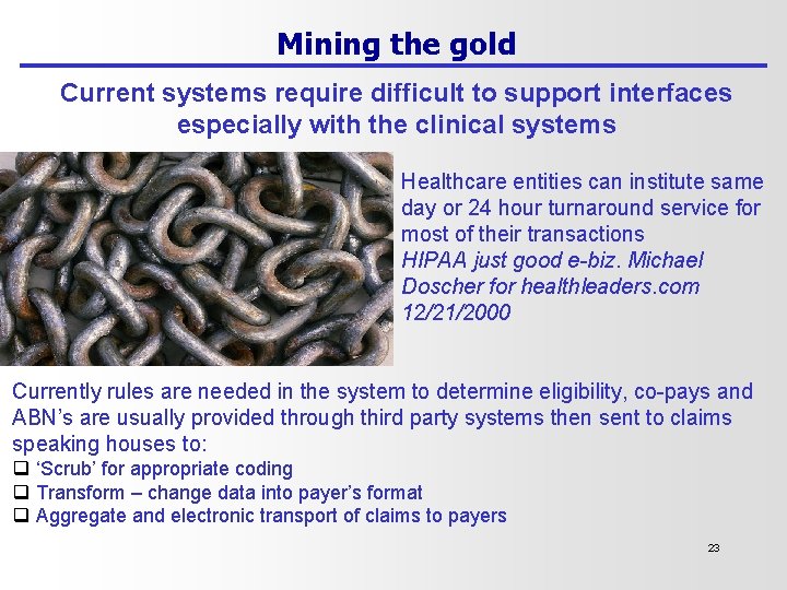 Mining the gold Current systems require difficult to support interfaces especially with the clinical