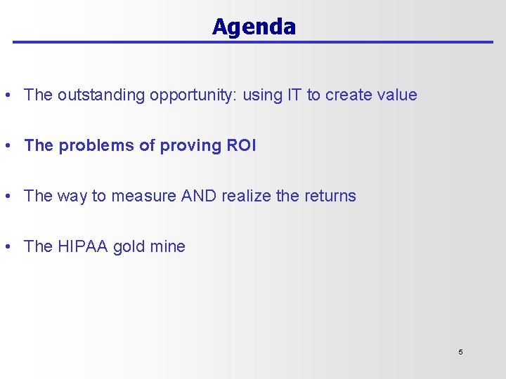 Agenda • The outstanding opportunity: using IT to create value • The problems of