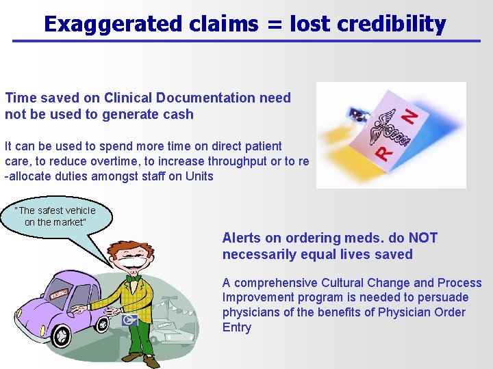 Exaggerated claims = lost credibility Time saved on Clinical Documentation need not be used