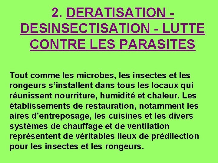 2. DERATISATION - DESINSECTISATION - LUTTE CONTRE LES PARASITES Tout comme les microbes, les