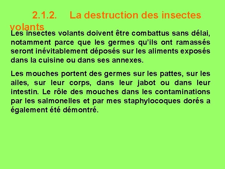 2. 1. 2. La destruction des insectes volants Les insectes volants doivent être combattus