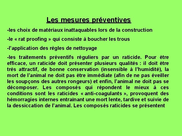 Les mesures préventives -les choix de matériaux inattaquables lors de la construction -le «