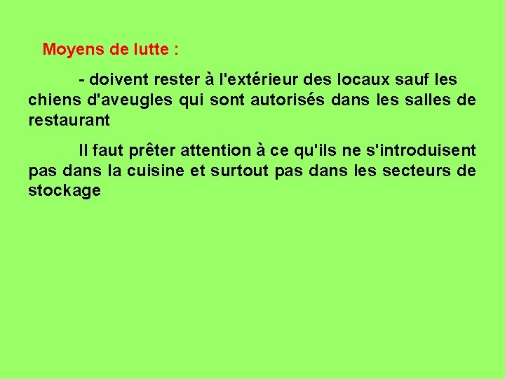  Moyens de lutte : - doivent rester à l'extérieur des locaux sauf les