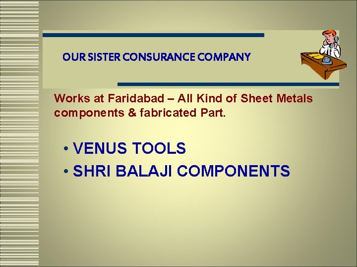 OUR SISTER CONSURANCE COMPANY Works at Faridabad – All Kind of Sheet Metals components