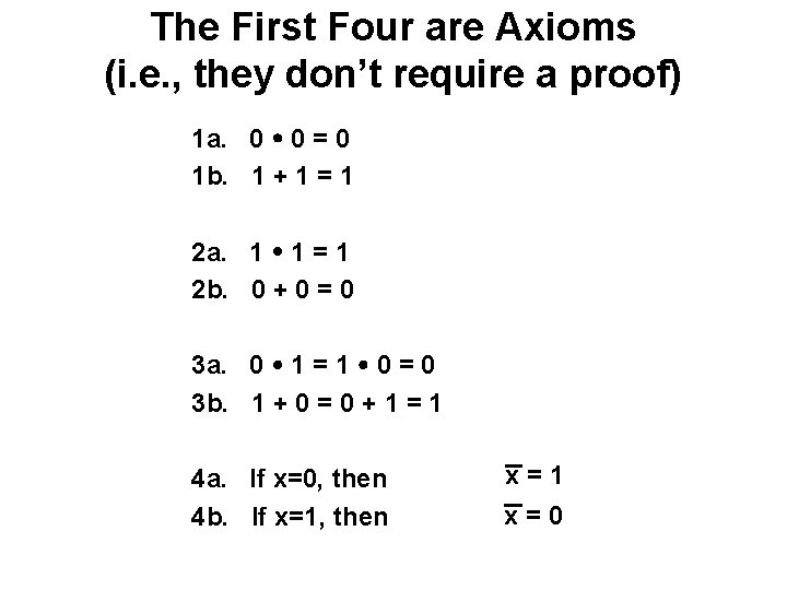 The First Four are Axioms (i. e. , they don’t require a proof) 1