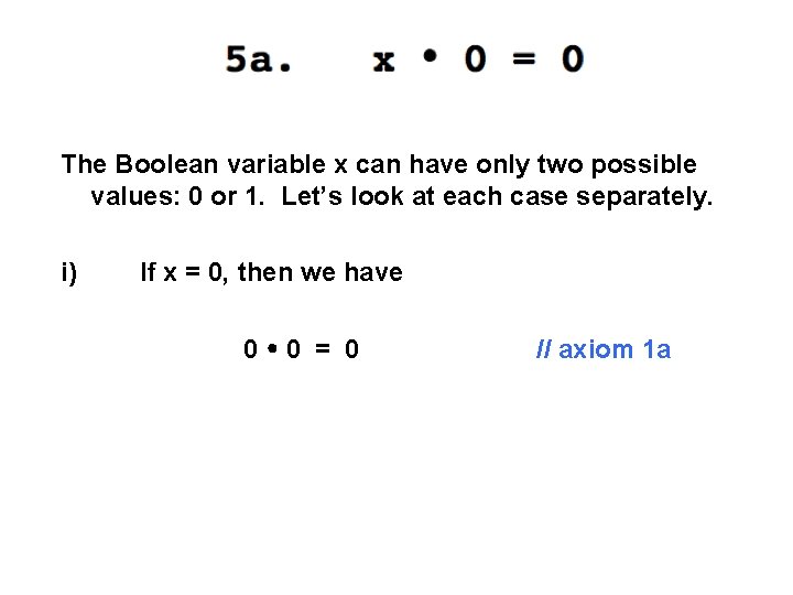 The Boolean variable x can have only two possible values: 0 or 1. Let’s