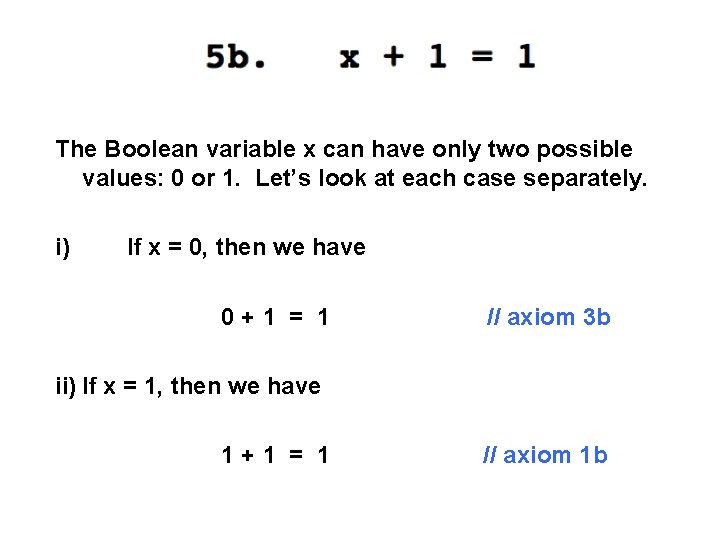 The Boolean variable x can have only two possible values: 0 or 1. Let’s