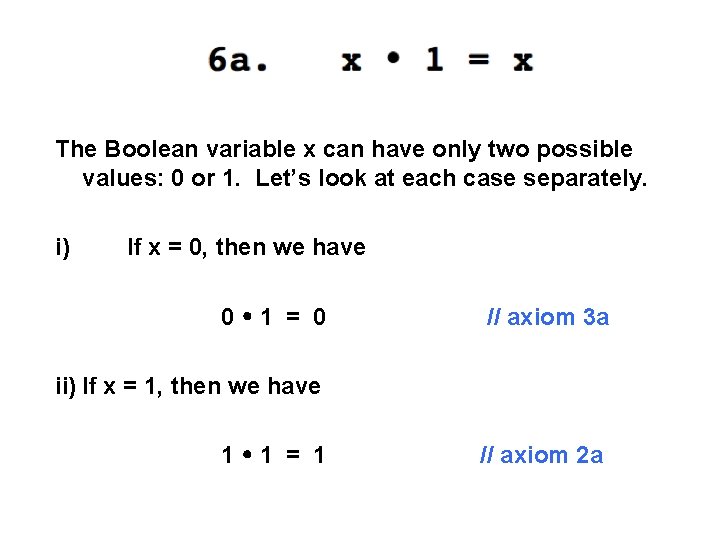 The Boolean variable x can have only two possible values: 0 or 1. Let’s