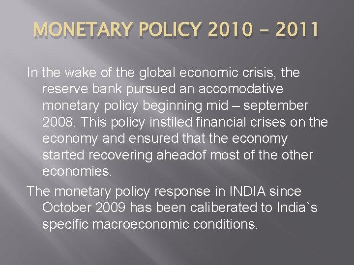 MONETARY POLICY 2010 - 2011 In the wake of the global economic crisis, the