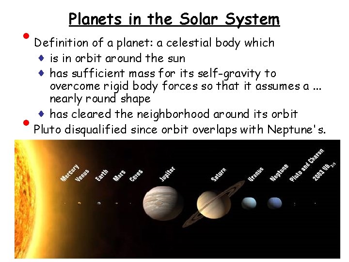  • • Planets in the Solar System Definition of a planet: a celestial