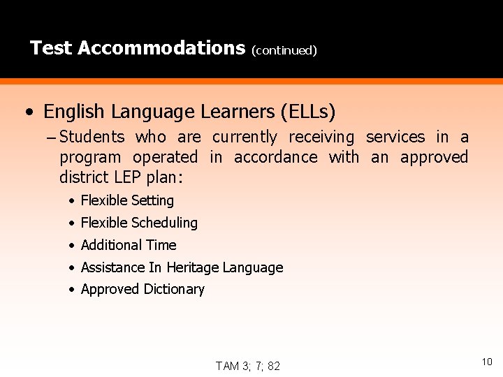 Test Accommodations (continued) • English Language Learners (ELLs) – Students who are currently receiving