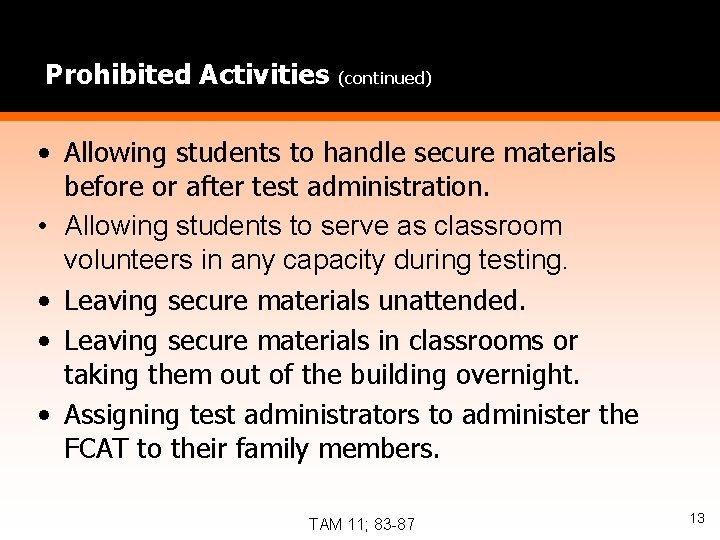 Prohibited Activities (continued) • Allowing students to handle secure materials before or after test