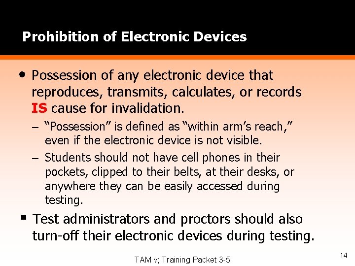 Prohibition of Electronic Devices • Possession of any electronic device that reproduces, transmits, calculates,